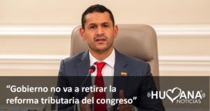 Gobierno no va a retirar el proyecto de reforma tributaria del Congreso